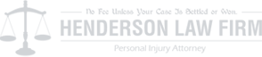 No fee unless your case is settled or won; Henderson Law Firm; Personal Injury Attorneys